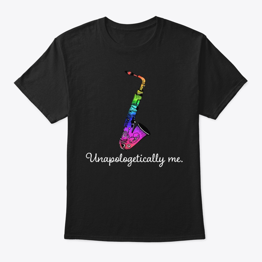 [$15] Unapologetically Me - Saxophone Unisex Tshirt
