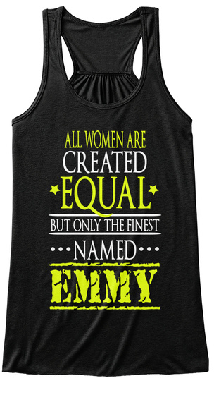 All Women Are Created Equal But Only The Finest Named Emmy Black T-Shirt Front