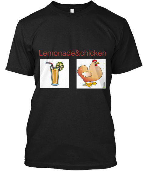 Lemonade&Chicken
 Black T-Shirt Front