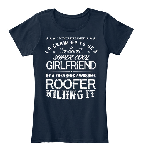 Super Cool Girlfriend Roofer New Navy T-Shirt Front