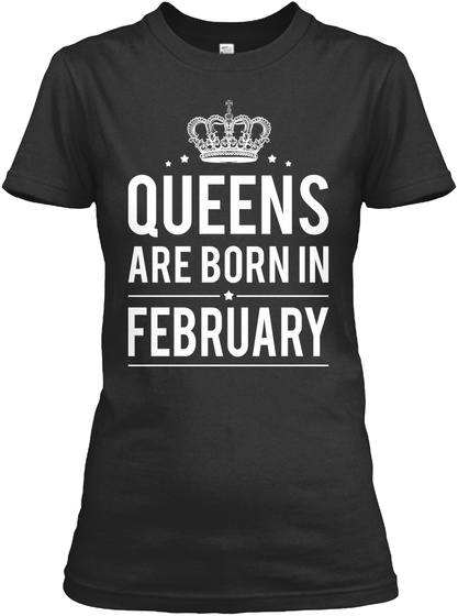 Queens Are Born In February Black T-Shirt Front