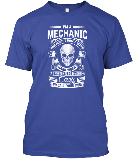 Mechanic Shirts Im A Mechanic Id Call