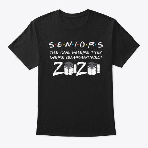 Seniors Quarantined Class Of 2020 Toilet Black T-Shirt Front