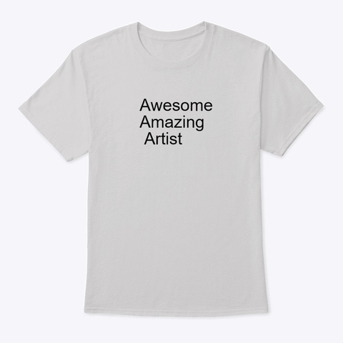 Awesome Amazing Artist Light Steel T-Shirt Front