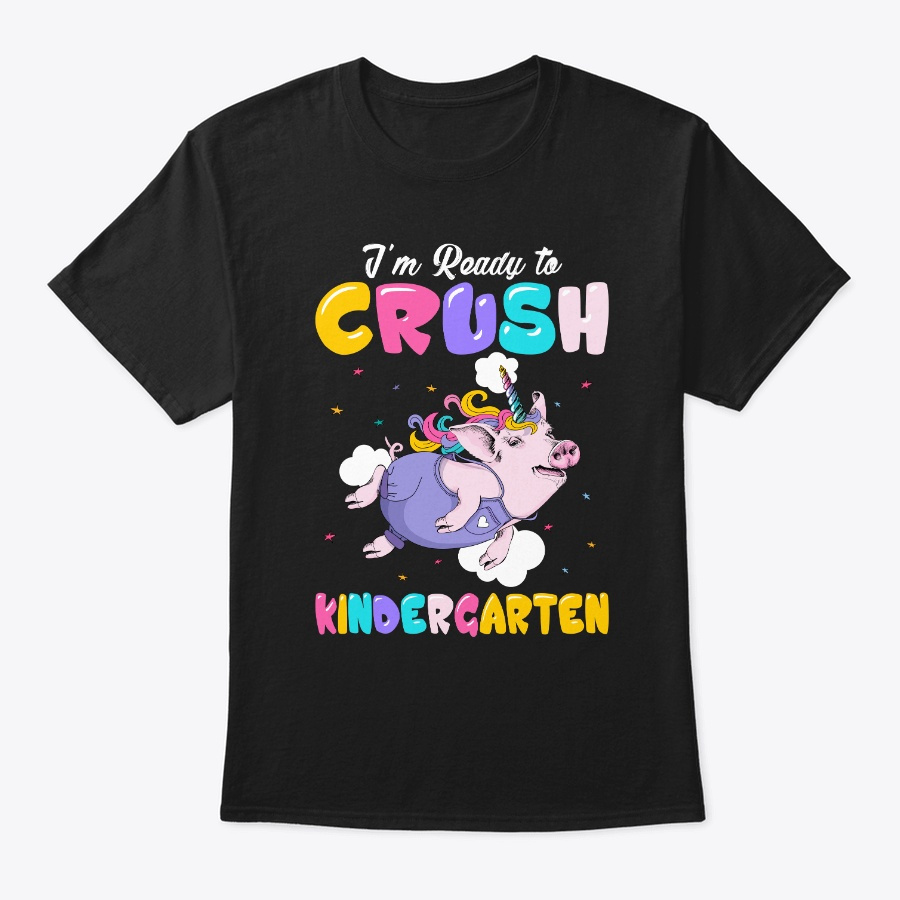 I Am Ready To Crush Kindergraten Tshirt Unisex Tshirt