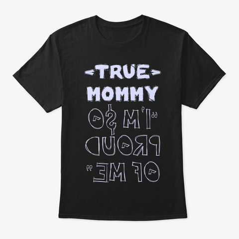 True Mommy Shirt Black T-Shirt Front