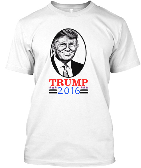 Donald Trump T Shirt 2016 White T-Shirt Front