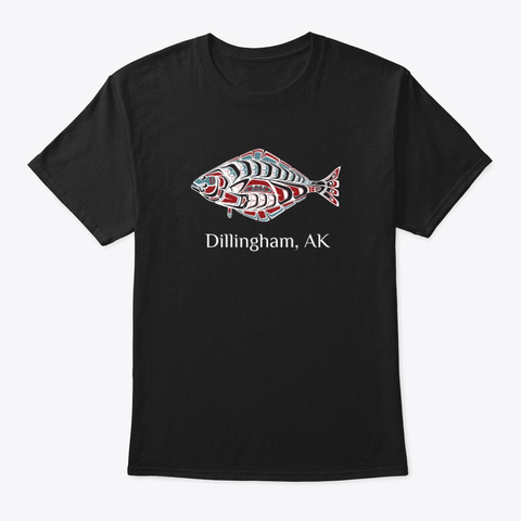 Dillingham, Alaska Halibut Pnw Black T-Shirt Front