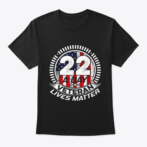 22 A Day Veteran Lives Matter Ptsd Black T-Shirt Front