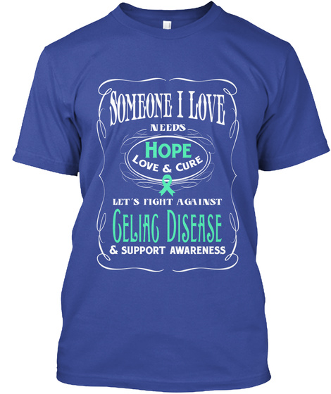Some One I Love Needs Hope Love & Cure Let's Fight Against Celtic Disease & Support Awareness Deep Royal T-Shirt Front