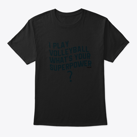 Volleyball Sport Saying Superpower Black T-Shirt Front