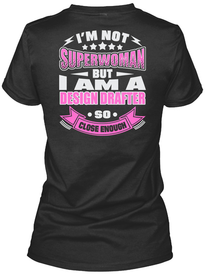 I'm Not Superwoman But I Am A Design Drafter So Close Enough Black T-Shirt Back