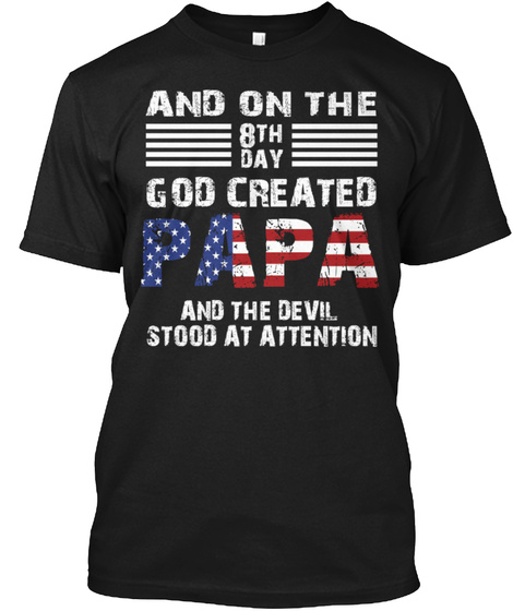God Created Papa American Flag Forever Shirts