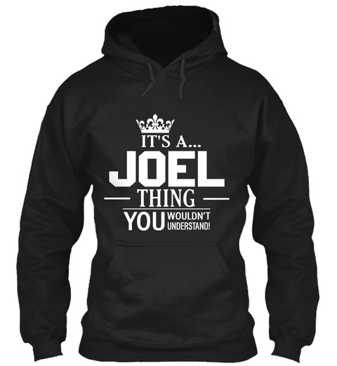It's A Joel Thing You Wouldn't Understand Black T-Shirt Front