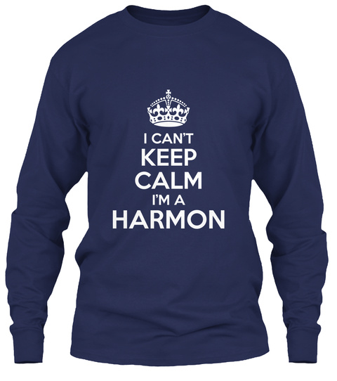 I Can't Keep Calm I'm A Harmon Navy T-Shirt Front