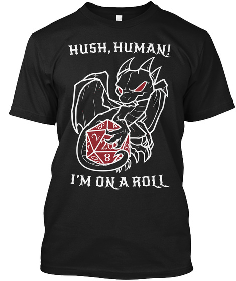 Hush Human I'm On A Roll Black T-Shirt Front