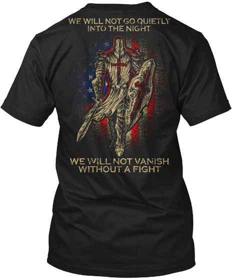 We Will Not Go Quietly Into The Night We Will Not Vanish Without A Fight Black T-Shirt Back