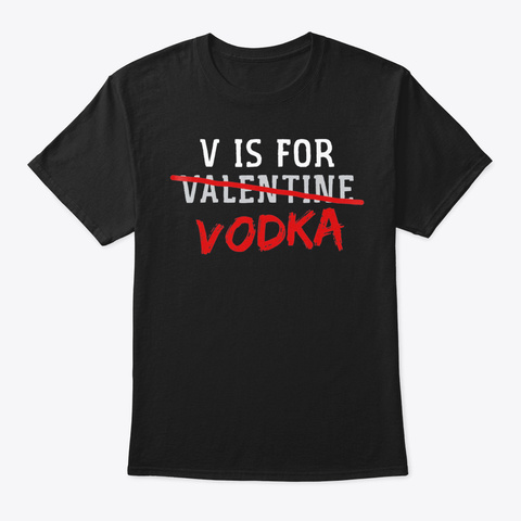 Funny V Is For Vodka Alcohol T Shirt For Black T-Shirt Front