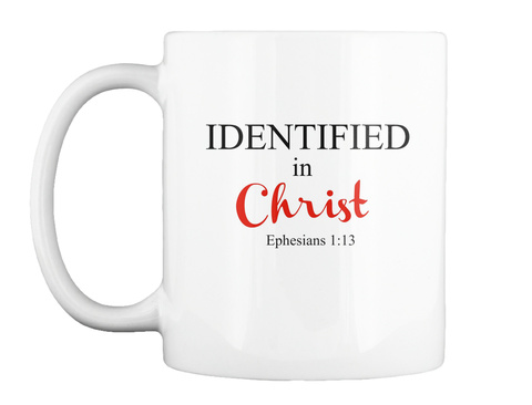 Identified In Christ Coffee Mug White T-Shirt Front