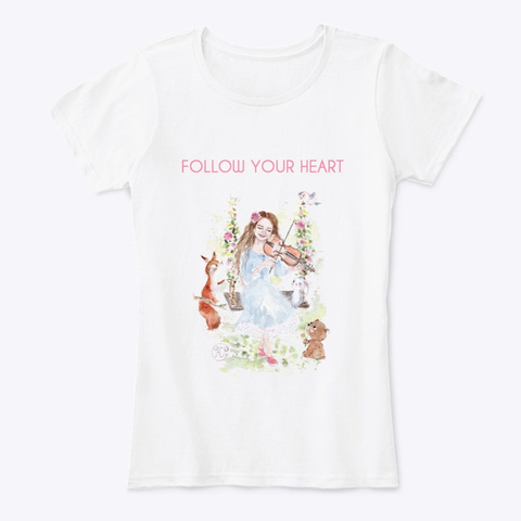 Follow Your Heart White T-Shirt Front