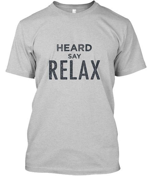 Heard Relax! Light Steel T-Shirt Front