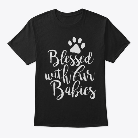 Dog Lover Tshirt Blessed With Fur Babies Black T-Shirt Front