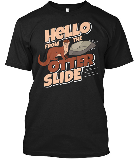 Hello From The Otter Slide Black T-Shirt Front