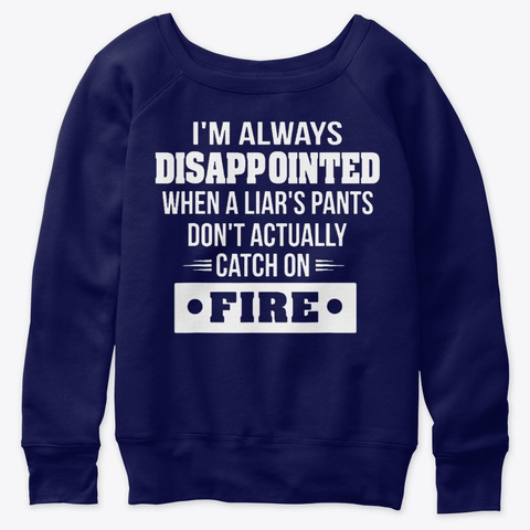 Always Disappointed When A Liar's Pants Navy  T-Shirt Front
