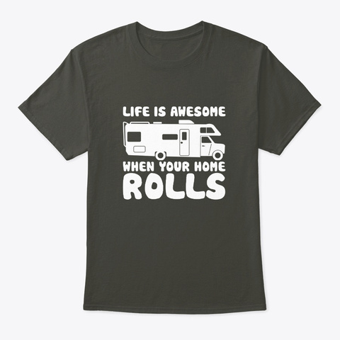 Life Awesome Your Home Rolls Rv Camping Smoke Gray Kaos Front
