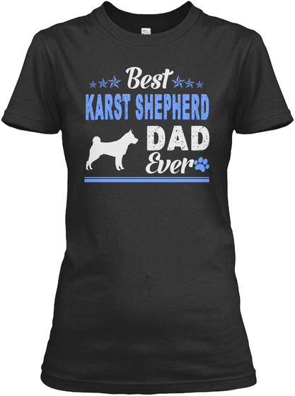Best Karst Shepherd Dad Ever Shirts