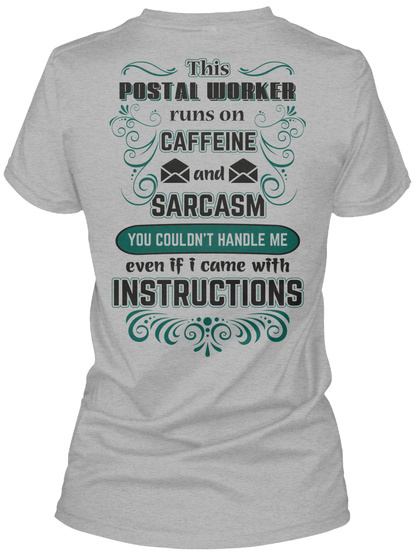 This Postal Worker Runs On Caffeine And Sarcasm You Couldn't Handle Me Even If I Came With Instructions Sport Grey T-Shirt Back