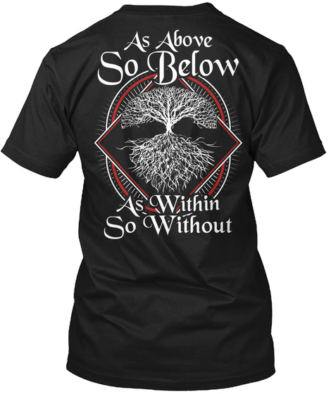 As Above So Below As Within So Without Black T-Shirt Back
