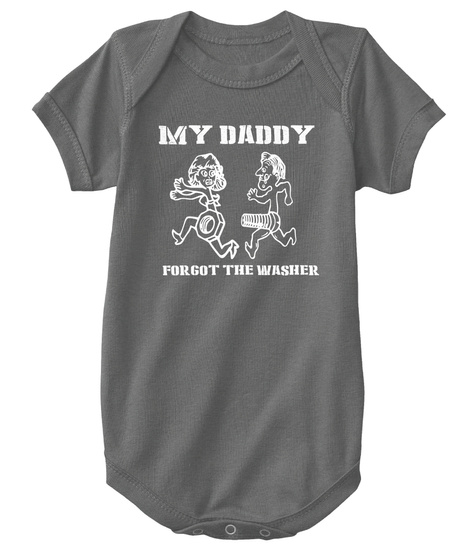 My Daddy Forgot The Washer Charcoal T-Shirt Front