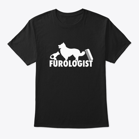 Furologist Dog Groomer Pet Fur Artist An Black T-Shirt Front