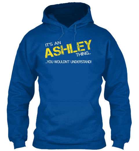 It's An Ashley Thing You Wouldn't Understand Royal T-Shirt Front
