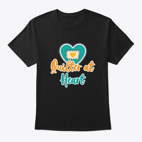 Quilter At Heart Quilting Saying Gifts S Black T-Shirt Front