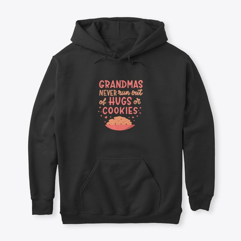 Grandmas Never Run Out Of Hugs Or Cookie Black T-Shirt Front