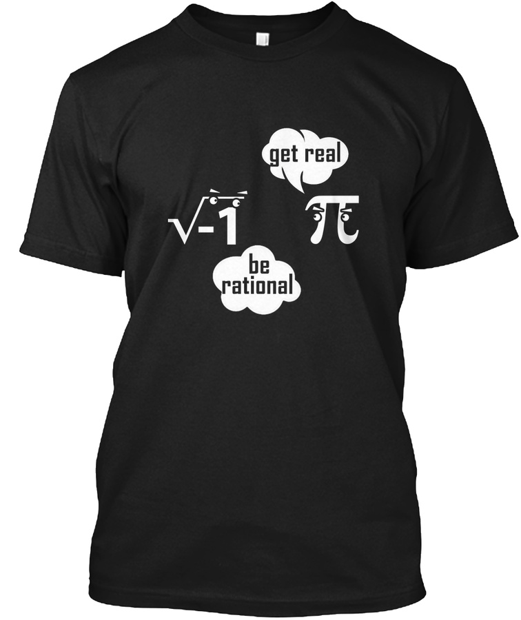 Pi Be Rational i Get Real Unisex Tshirt