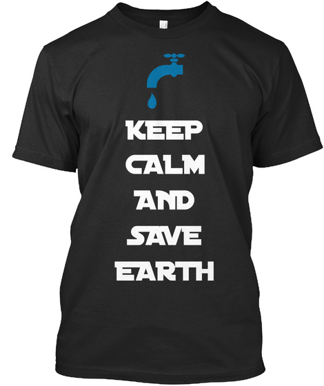 Keep
Calm
And
Save
Earth Black T-Shirt Front
