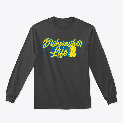 Dishwasher Life Household Gender Clean  Dark Heather T-Shirt Front