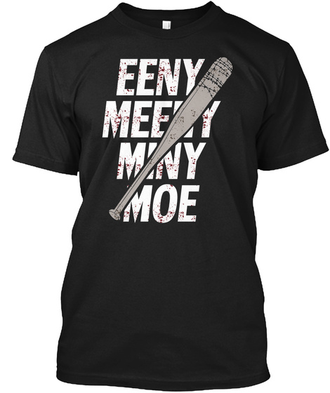 Negan Eeny Meeny Miny Moe T-shirt