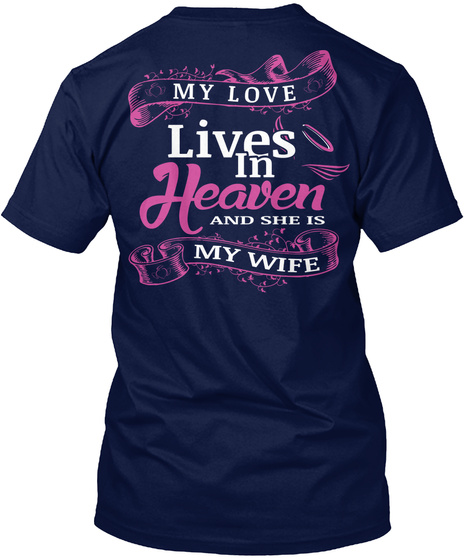  My Love Lives In Heaven And She Is My Wife Navy T-Shirt Back