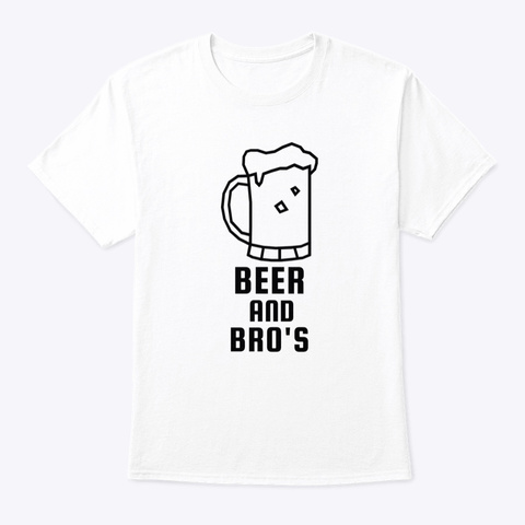 Beer And Bro's White T-Shirt Front