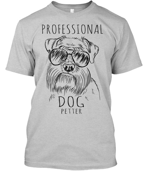 Dog-Professional Dog Petter Unisex Tshirt