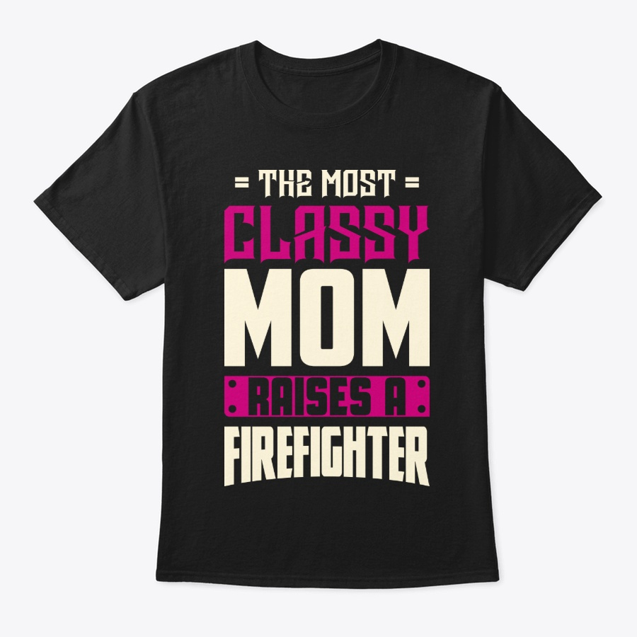 Classy Firefighter Mom Shirt Unisex Tshirt