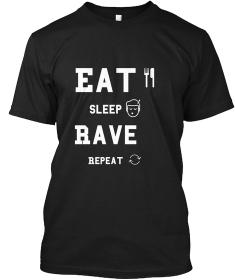 Eat
 Sleep Rave Repeat Black T-Shirt Front