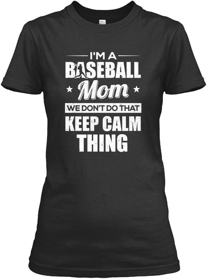 I'm A Baseball Mom Keep Calm Thing Shirt