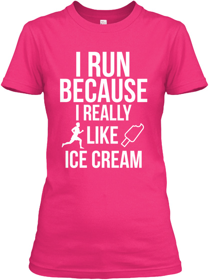 I Run Because I Really Like Ice Cream - I Run Because i really like Ice ...