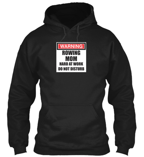 Warning Rowing Mom Hard At Work Do Not D Black T-Shirt Front