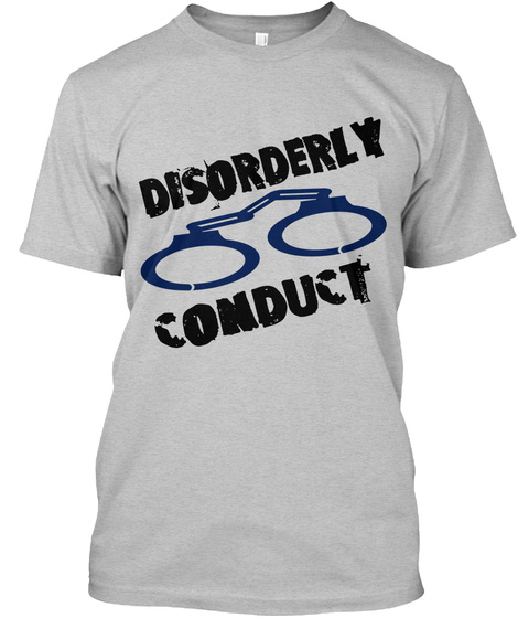 Disorderly Conduct Light Heather Grey  T-Shirt Front